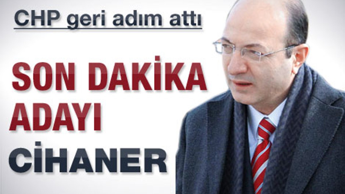 Cihaner CHP Den Aday