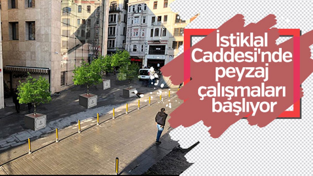 Stiklal Caddesi Nde Peyzaj Al Malar Ba L Yor