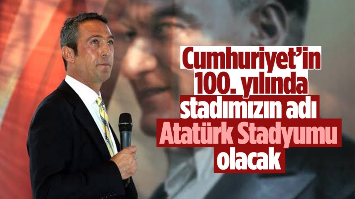 Fenerbahçe Stadyumu nun ismi Atatürk Stadyumu oluyor