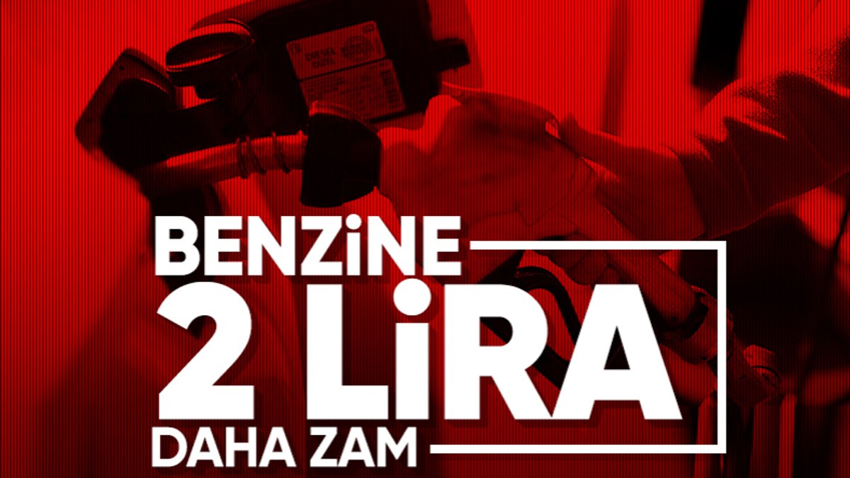 Benzine 2 liralık zam yolda Bu gece yarısından itibaren geçerli olacak