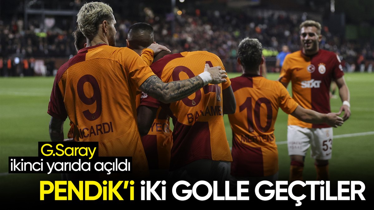 Galatasaray Pendikspor deplasmanında kazandı