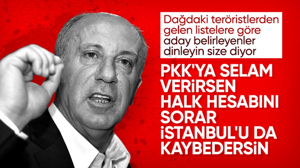 Muharrem İnce den muhalefete Terör örgütlerine selam verirseniz halk