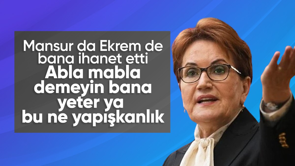 Meral Akşener den CHP ye tepki Bana abla mabla demeyin artık