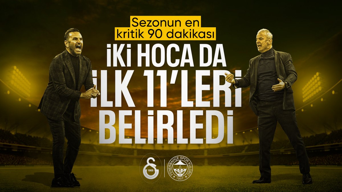 Galatasaray Fenerbahçe derbisinin 11 leri netleşiyor