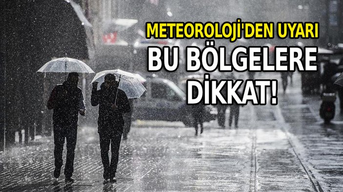 Son Dak Ka Meteoroloji Uyard Bu B Lgelerde Tehlikesine Dikkat