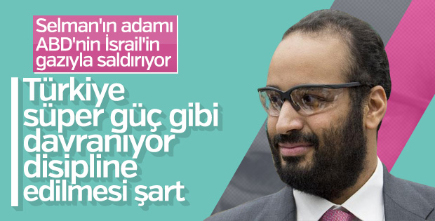 Suudilerden küstah sözler: Türkiye'yi disipline etmeliyiz