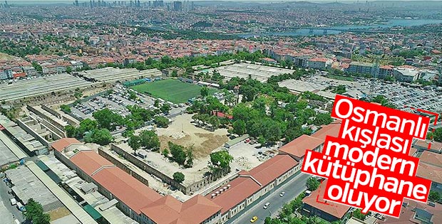 Rami Kışlası'na Türkiye'nin en büyük kütüphanesi kurulacak