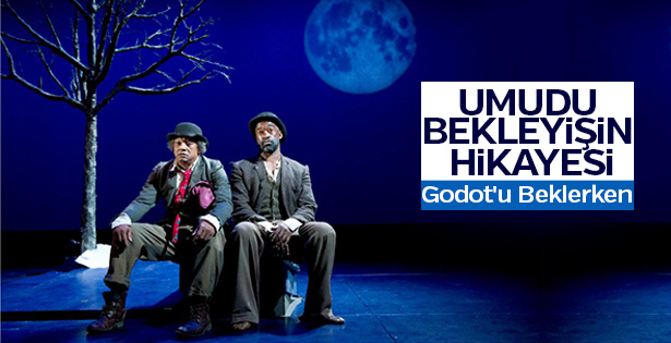 Absürt bir oyun: Godot’u Beklerken