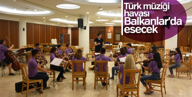 Balkanlar'da Türk ezgileri çalacak