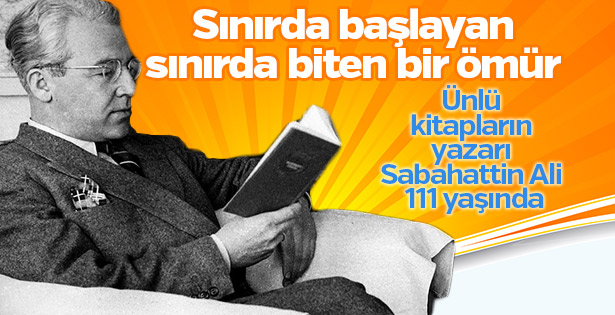 Edebiyatımızın usta ismi Sabahattin Ali 111 yaşında