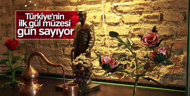 Gül Müzesi kapılarını açmaya hazırlanıyor