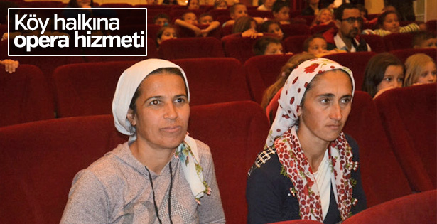 Köylerde yaşayan vatandaşlar operayla tanışıyor