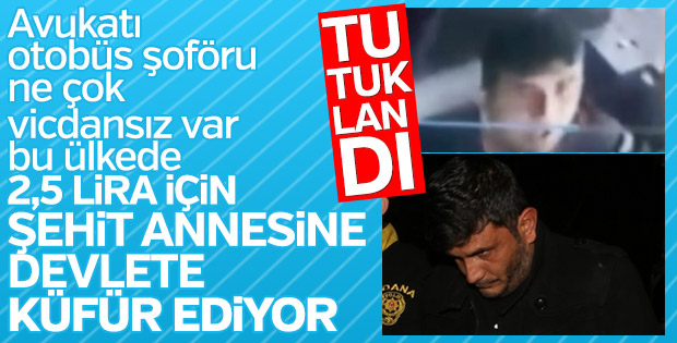 Şehit annesine hakaret eden şoför tutuklandı
