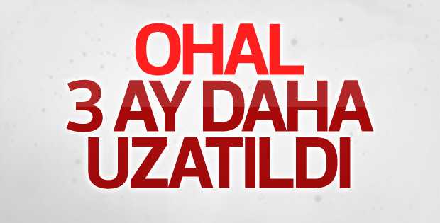 OHAL 3 ay süreyle uzatıldı