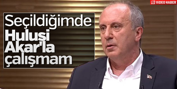Muharrem İnce: Genelkurmay Başkanı'yla çalışmayacağım