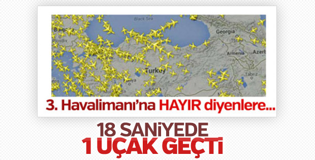 Türk hava sahasından 18 saniyede bir uçak geçti
