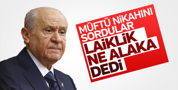 Müftülere nikah yetkisi Devlet Bahçeli'ye soruldu