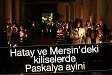 Hatay ve Mersin'deki kiliselerde paskalya ayini