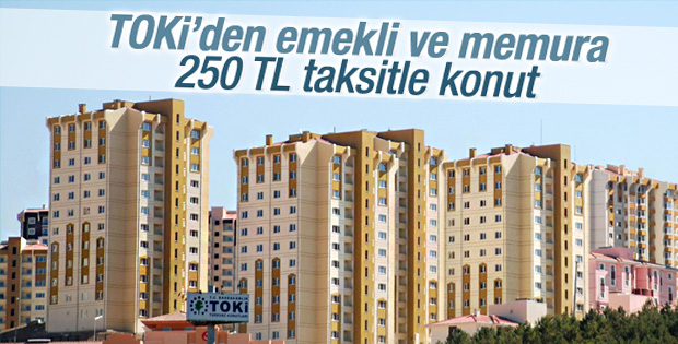 TOKİ’den emekli ve memura 250 TL taksitle konut