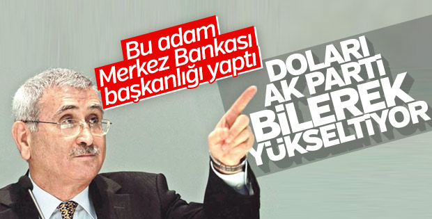 Durmuş Yılmaz'a göre dolardaki artış bilinçli yapılıyor
