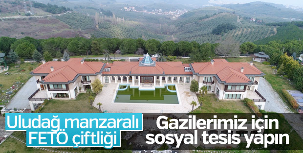 FETO'nun Bursa'daki malikanesine el konuldu