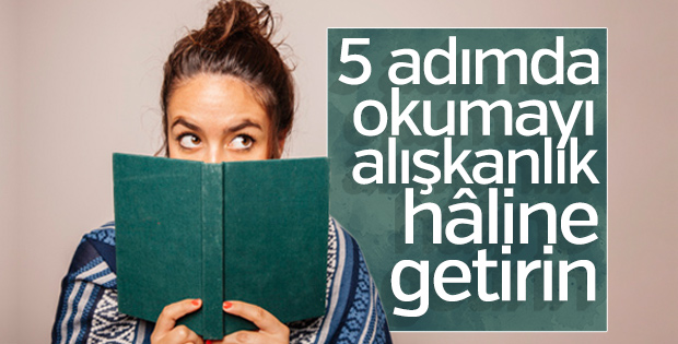 Okuma alışkanlığı kazanmak için 5 adım