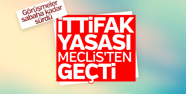 İttifak yasası Meclis'ten geçti