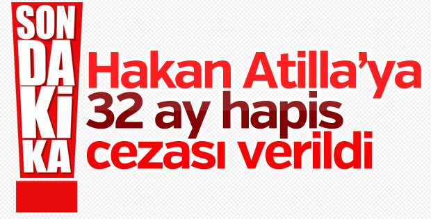 Hakan Atilla'nın cezası belli oldu