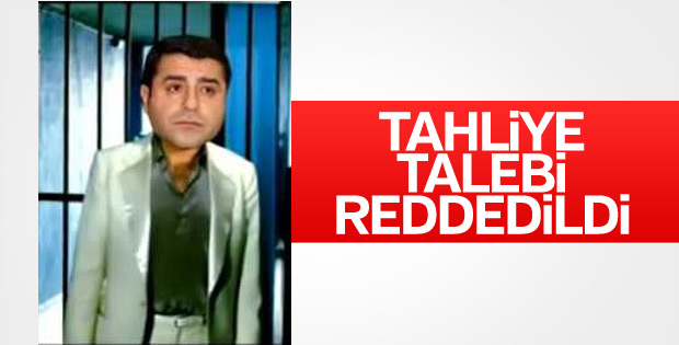 Demirtaş'ın tahliye talebi kabul edilmedi