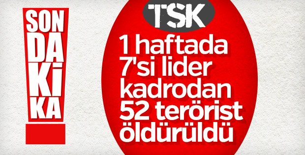 Son bir haftada 52 terörist etkisiz hale getirildi