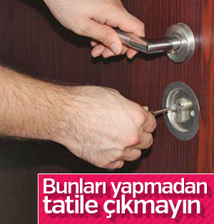 Tatile çıkacak olanlara uyarılar