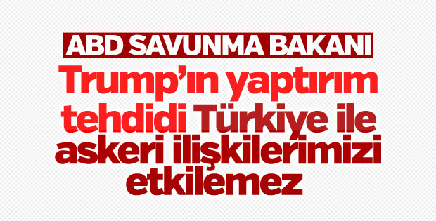 ABD Savunma Bakanı: Yaptırım askeri ilişkileri etkilemez