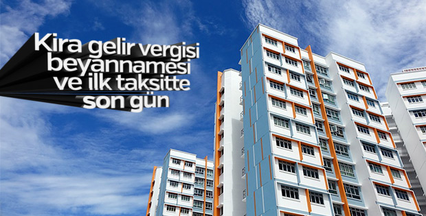 Kira gelir vergisi beyannamesi ve ilk taksitte son gün