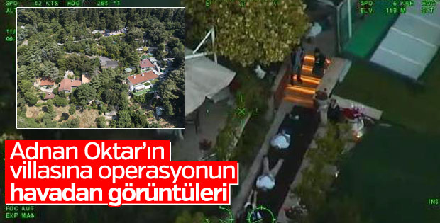 Adnan Oktar'ın villasına baskının havadan görüntüleri