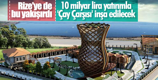 Rize'ye dev bardak heykelli 'Çay Çarşısı' kuruluyor