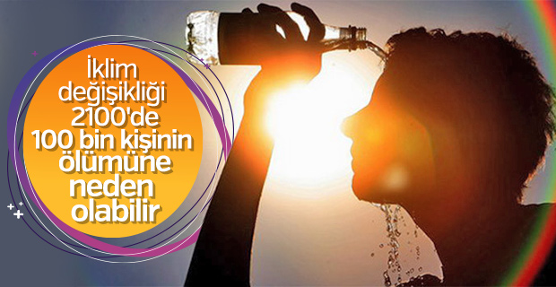 2100 yılında 100 bin kişi aşırı sıcaklardan ölebilir
