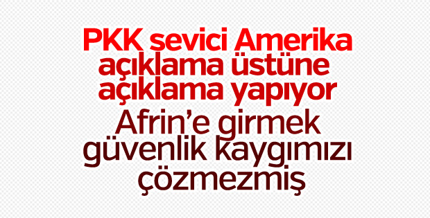 ABD, Afrin için açıklama üstüne açıklama yapıyor