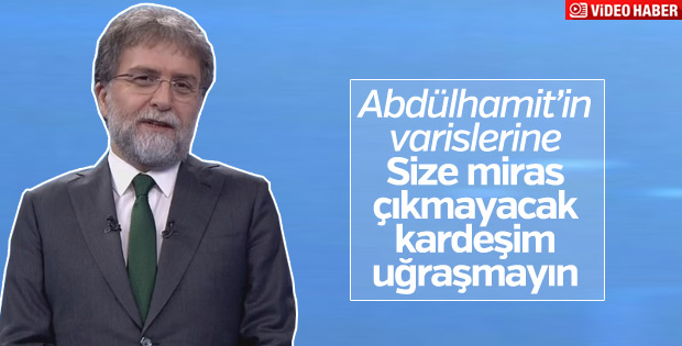 Ahmet Hakan, Abdülhamit'in mirasçılarına çattı
