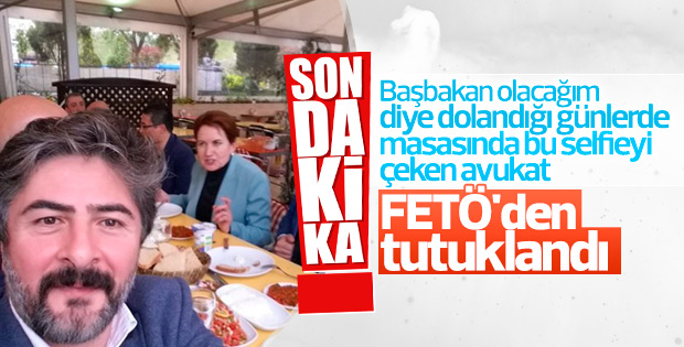 Meral Akşener'in avukatına FETÖ tutuklaması