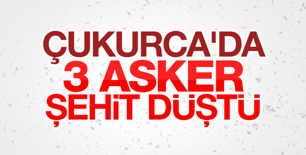 Çukurca'da 3 asker şehit oldu