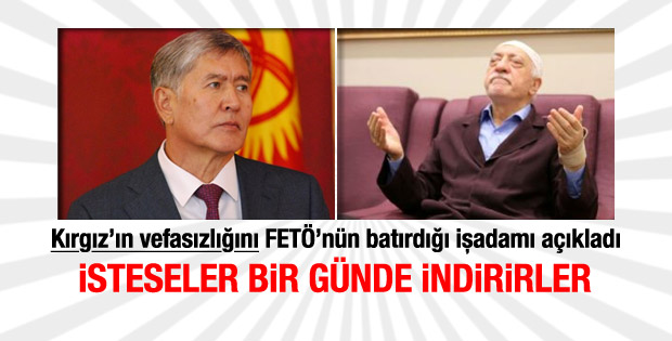 FETÖ'nün batırdığı işadamı: Atambayev’i bile indirirler