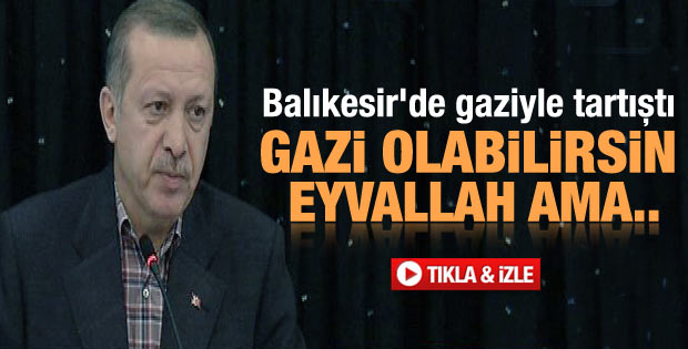 Başbakan Erdoğan Balıkesir'de gazi ile tartıştı