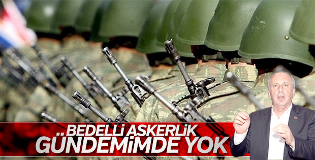 Muharrem İnce bedelli askerliğe kapıları kapadı