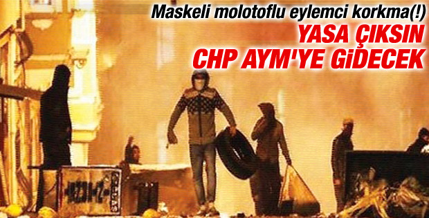 CHP maske-molotof yasasını engellemek için AYM'ye gidecek