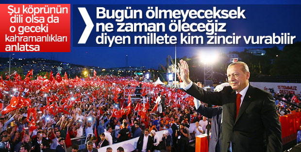 Cumhurbaşkanı'nın 15 Temmuz Şehitler Köprüsü'ndeki konuşması