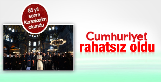 Cumhuriyet Ayasofya'da Kur'an okunmasından rahatsız oldu