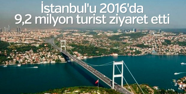 İstanbul'u 2016'da 9,2 milyon turist ziyaret etti