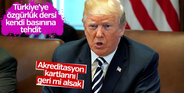 Trump'tan Amerikan basınına akreditasyon tehdidi