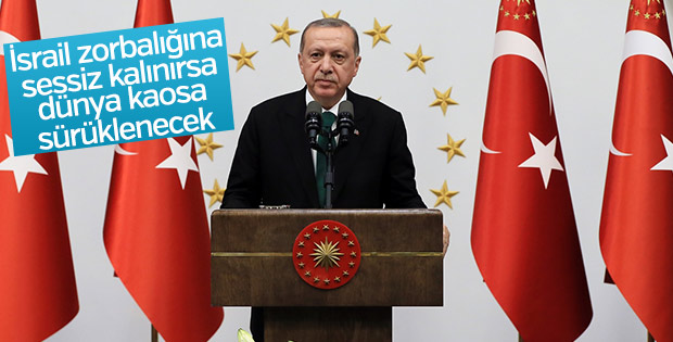 Erdoğan: İsrail dünyayı kaosa sürüklüyor