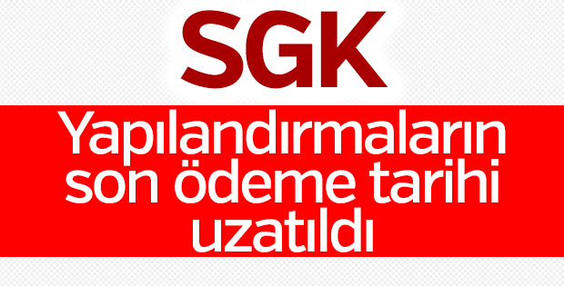 SGK yapılandırma süresini uzattı